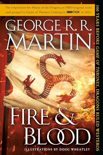 Fire & Blood: 300 Years Before A Game of Thrones (The Targaryen Dynasty: The House of the Dragon) Cover