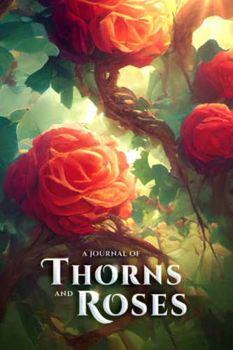 A Journal of Thorns and Roses: Book Journal for Book Lovers, Readers, & Writers - 6x9 Inches - Fantasy Cover Inspired - 150 Lined Pages - Gift Book Reviews & Record Keeping (The Courts Series) Cover