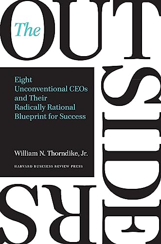 The Outsiders: Eight Unconventional CEOs and Their Radically Rational Blueprint for Success Cover