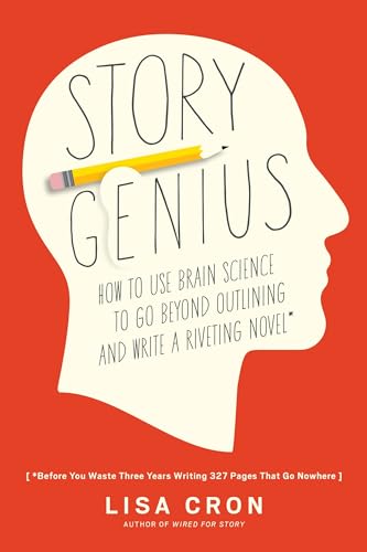 Story Genius: How to Use Brain Science to Go Beyond Outlining cover