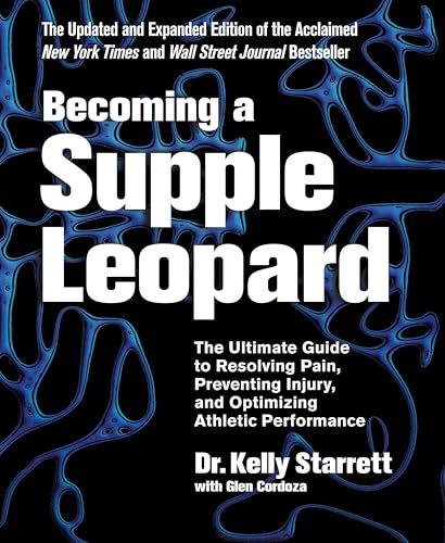 Becoming a Supple Leopard 2nd Edition: The Ultimate Guide to Resolving Pain, Preventing Injury, and Optimizing Athletic Performance Cover