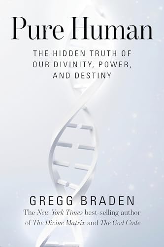 Pure Human: The Hidden Truth of Our Divinity, Power, and Destiny Cover